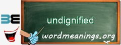 WordMeaning blackboard for undignified